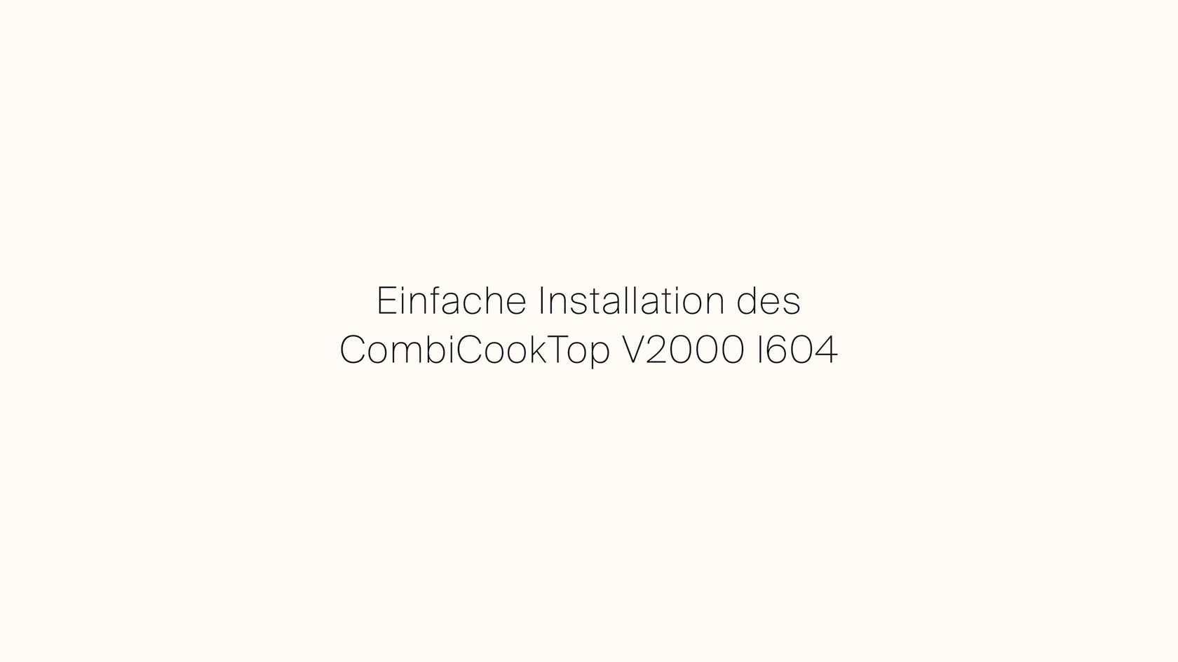 Einfache Installation des CombiCookTop V2000 I604 in der Küche