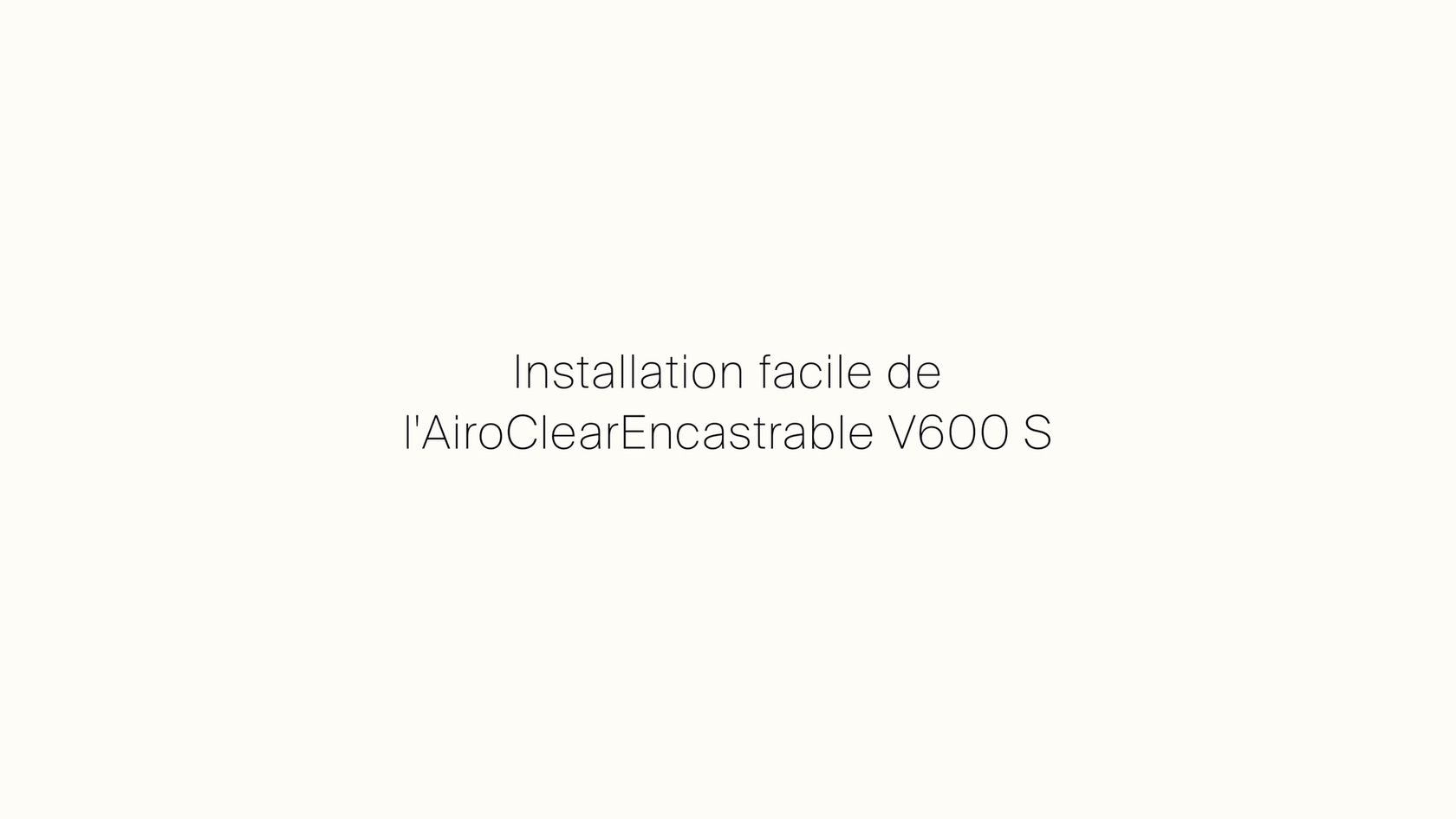 Installation simple de la hotte aspirante encastrable AiroClear V600 S.